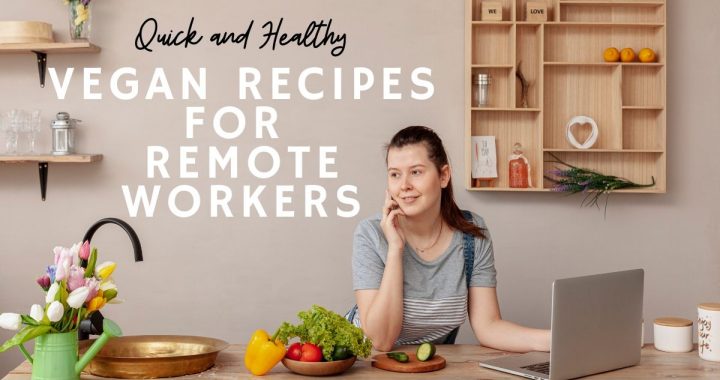 Vegan recipes for remote workers