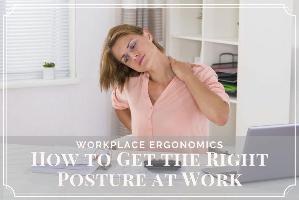 Workplace Ergonomics – How to Get the Right Posture at Work
