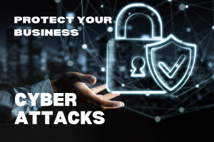 Protect Your Business From Cyber Attacks