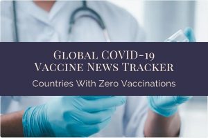 Global COVID-19 Vaccine News Tracker Which Countries Report Close To Zero Vaccinations And Possible Reasons