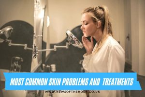 3 Most Common Skin Problems And Effective Skin Treatments