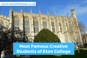 Most_Famous_Students_at_Eton_College_And_Their_Peculiar_Careers